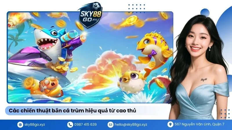 Các chiến thuật bắn cá trùm hiệu quả từ cao thủ