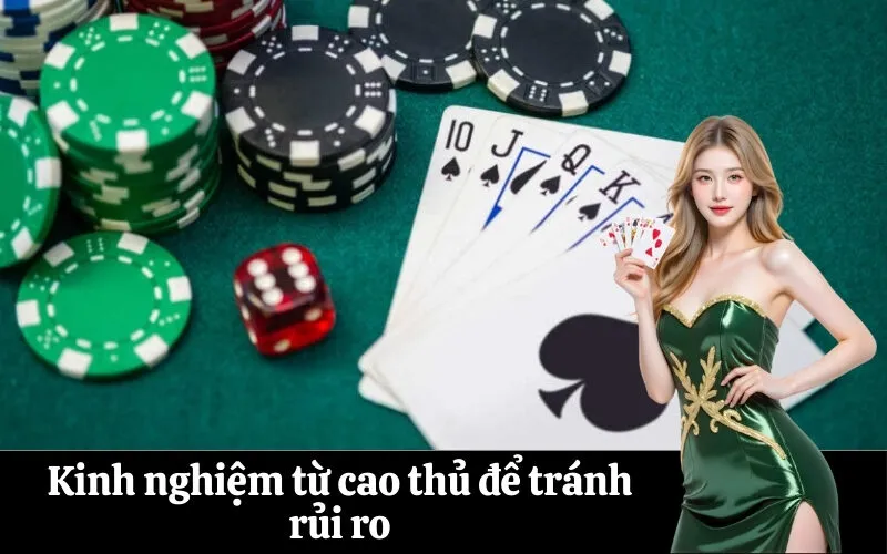 Kinh nghiệm từ cao thủ để tránh rủi ro