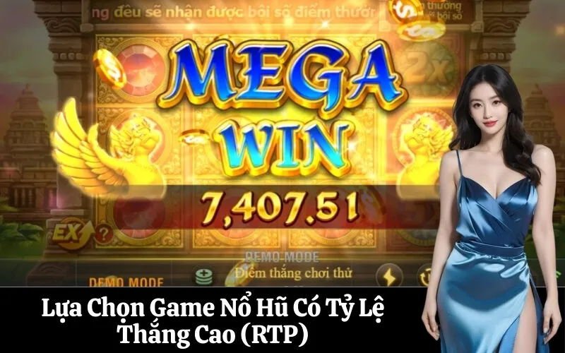 Lựa Chọn Game Nổ Hũ Có Tỷ Lệ Thắng Cao (RTP)