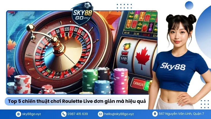 Top 5 chiến thuật chơi Roulette Live đơn giản mà hiệu quả