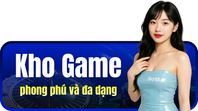 Kho game phong phú và đa dạng
