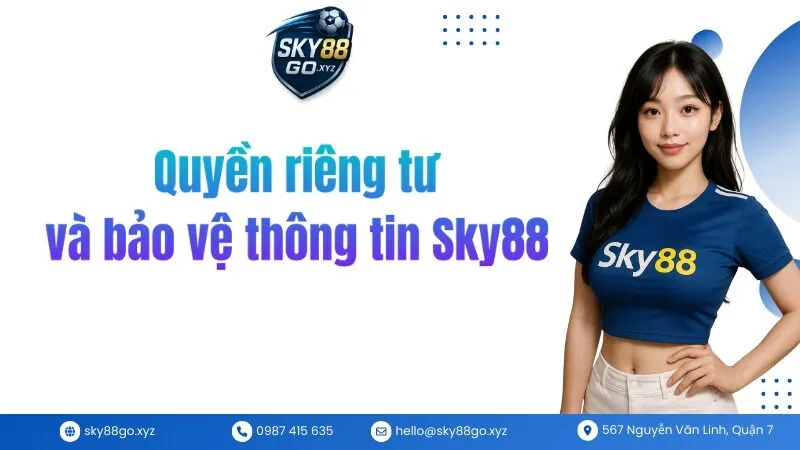 Quyền riêng tư và bảo vệ thông tin Sky88